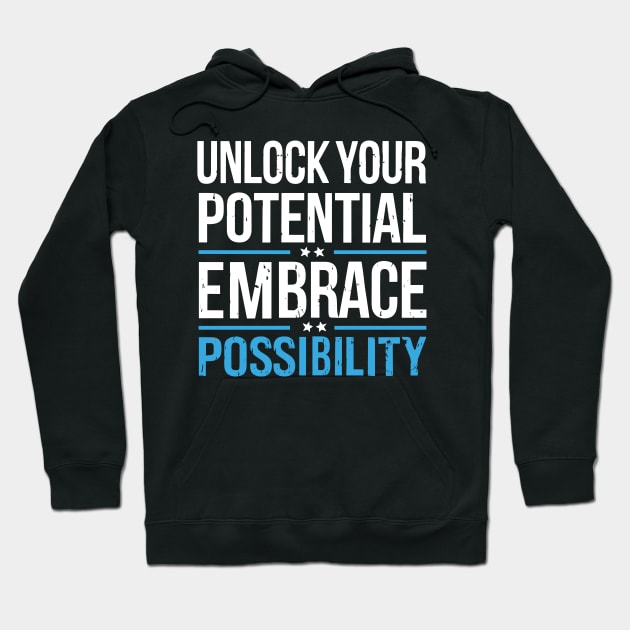 Unlock Your Potential Embrace Possibility Hoodie by SPIRITY